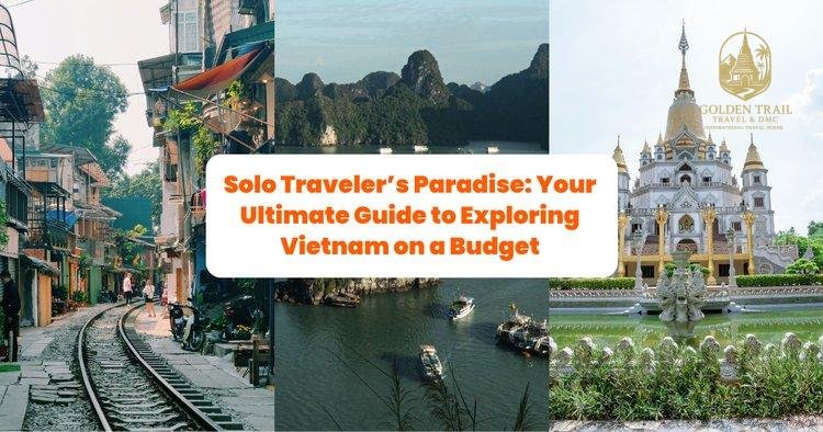 Travel Vietnam on a Budget: Your Ultimate Guide to Affordable Adventures in Vietnam